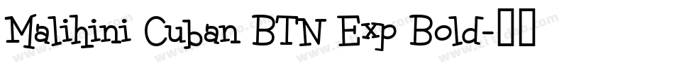 Malihini Cuban BTN Exp Bold字体转换